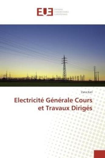 Couverture du livre « Electricite generale cours et travaux diriges » de Kari Zana aux éditions Editions Universitaires Europeennes