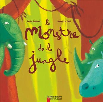 Couverture du livre « Le monstre de la jungle » de Herve Le Goff et Sylvie Poilleve aux éditions Pere Castor