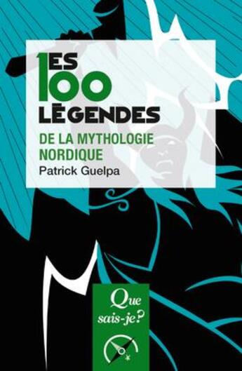 Couverture du livre « Les 100 légendes de la mythologie nordique » de Patrick Guelpa aux éditions Que Sais-je ?