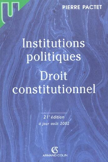 Couverture du livre « Institutions Politiques ; Droit Constitutionnel ; 21e Edition » de Pierre Pactet aux éditions Armand Colin