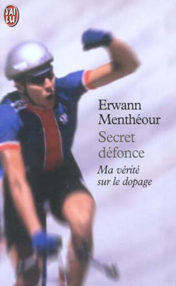 Couverture du livre « Secret defonce - ma verite sur le dopage » de Erwann Mentheour aux éditions J'ai Lu