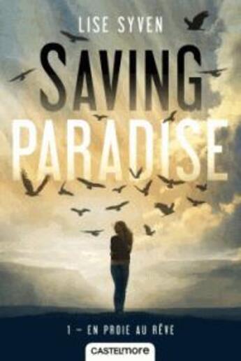 Couverture du livre « Saving paradise Tome 1 : en proie au rêve » de Lise Syven aux éditions Castelmore