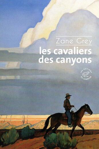 Couverture du livre « Les cavaliers des canyons » de Zane Grey aux éditions Les Editions Du Sonneur