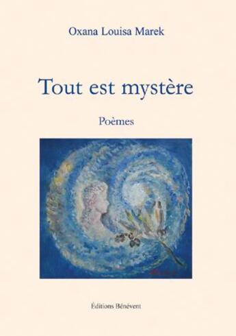 Couverture du livre « Tout est mystère » de Oxana Louisa Marek aux éditions Benevent