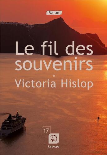 Couverture du livre « Le fil des souvenirs Tome 2 » de Victoria Hislop aux éditions Editions De La Loupe