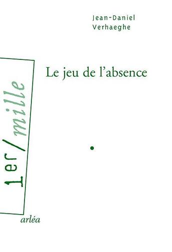 Couverture du livre « Le jeu de l'absence » de Jean-Daniel Verhaeghe aux éditions Arlea
