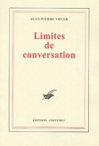 Couverture du livre « Limites de conversation » de Jean-Pierre Voyer aux éditions Anonymes