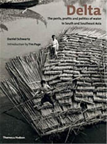 Couverture du livre « Delta ; the perils, profits and politics of water in South and Southeast Asia » de Daniel Schwartz aux éditions Thames & Hudson