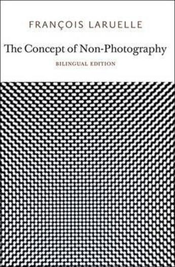 Couverture du livre « Concept of non-photography » de Francois Laruelle aux éditions Mit Press