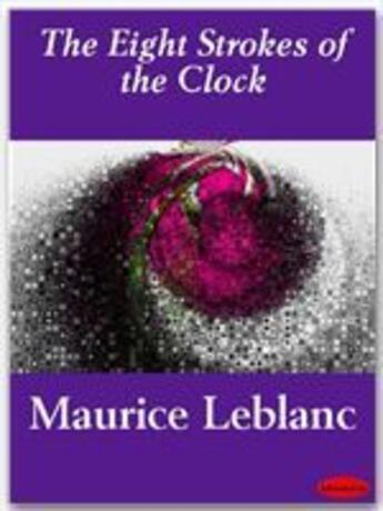 Couverture du livre « The Eight Strokes of the Clock » de Maurice Leblanc aux éditions Ebookslib