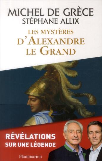 Couverture du livre « Les mystères d'Alexandre le Grand » de Michel De Grece et Stephane Allix aux éditions Flammarion