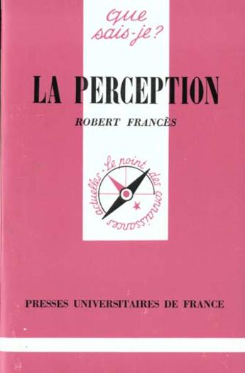 Couverture du livre « La perception » de Robert Frances aux éditions Que Sais-je ?