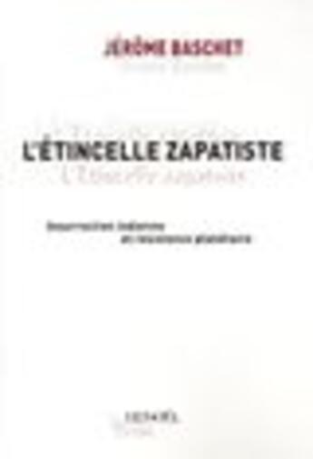 Couverture du livre « L'etincelle zapatiste ; insurrection indienne et resistance planetaire » de Jerome Baschet aux éditions Denoel