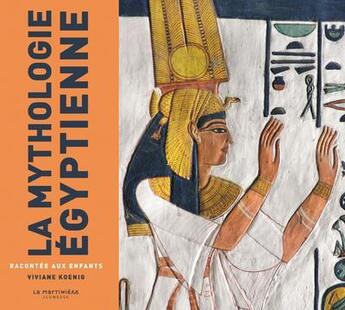 Couverture du livre « La mythologie égyptienne racontée aux enfants » de Viviane Koenig aux éditions La Martiniere Jeunesse