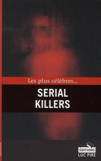 Couverture du livre « Les plus célèbres... serial killers » de  aux éditions Luc Pire