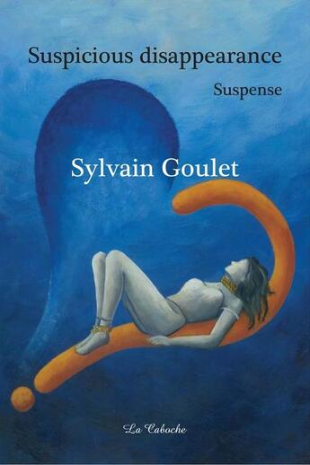 Couverture du livre « Suspicious disappearance » de Sylvain Goulet aux éditions Editions De La Caboche