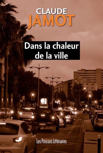 Couverture du livre « Dans la chaleur de la ville » de Claude Jamot aux éditions Presses Litteraires