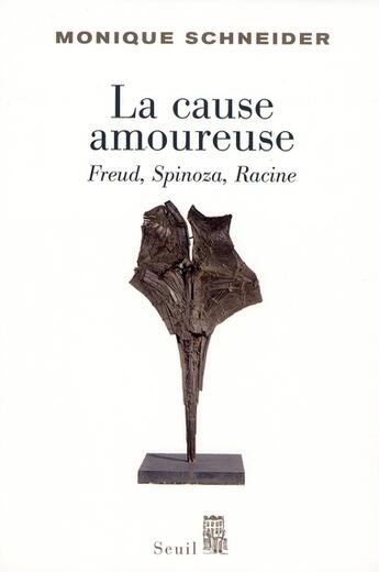 Couverture du livre « La cause amoureuse » de Monique Schneider aux éditions Seuil