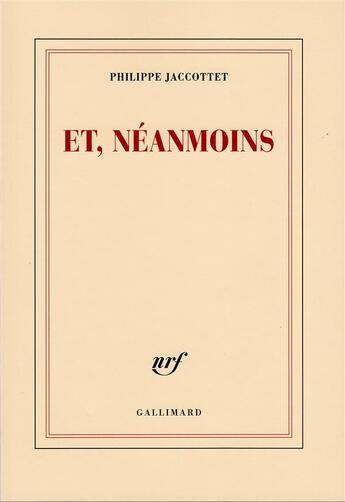 Couverture du livre « Et, neanmoins » de Philippe Jaccottet aux éditions Gallimard