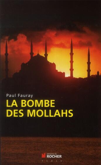 Couverture du livre « La bombe des mollahs » de Paul Fauray aux éditions Rocher