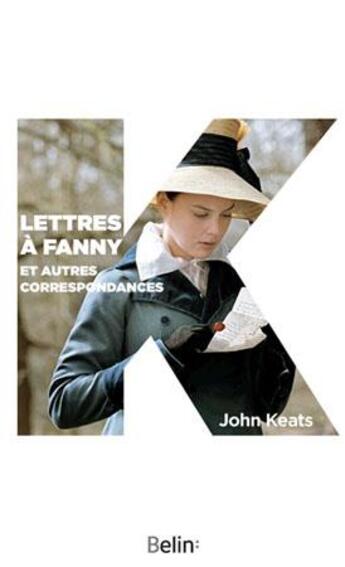 Couverture du livre « Lettres à Fanny ; et autres correspondances » de John Keats aux éditions Belin