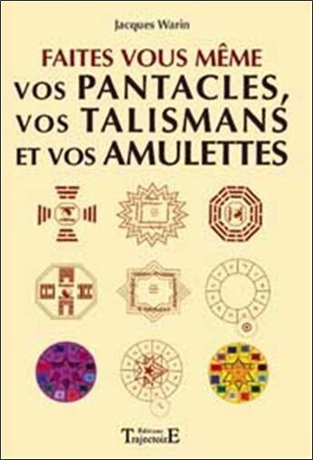 Couverture du livre « Faites vous-meme vos pantacles et talismans » de Jacques Warin aux éditions Trajectoire