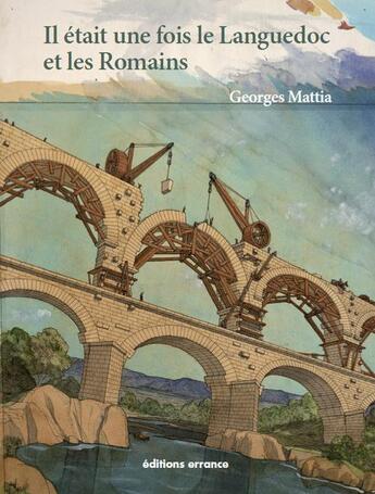 Couverture du livre « Il était une fois le Languedoc et les Romains » de Georges Mattia aux éditions Errance