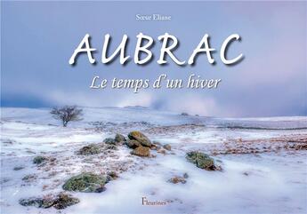 Couverture du livre « Aubrac le temps d'un hiver » de Soeur Eliane aux éditions Fleurines