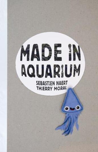 Couverture du livre « Made in aquarium » de Thierry Moral et Naert Sebastien aux éditions Le Teetras Magic