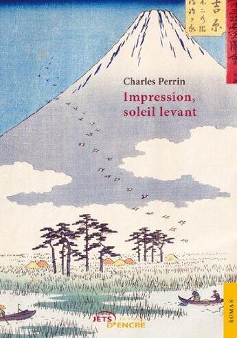 Couverture du livre « Impression, soleil levant » de Charles Perrin aux éditions Jets D'encre