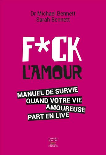 Couverture du livre « Fuck l'amour » de Sarah Bennett et Michael Bennett aux éditions Thierry Souccar