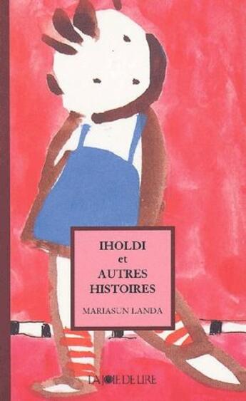 Couverture du livre « Iholdi et autres histoires » de Mariasun Landa aux éditions La Joie De Lire