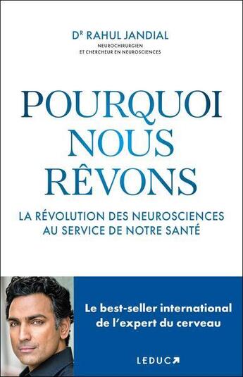 Couverture du livre « Pourquoi nous revons : la revolution des neurosciences au service de notre sante » de Jandial aux éditions Leduc