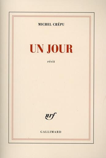 Couverture du livre « Un jour » de Michel Crépu aux éditions Gallimard