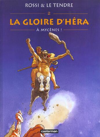 Couverture du livre « Gloire d'hera t2 - a mycenes (la) » de Rossi/Le Tendre aux éditions Casterman
