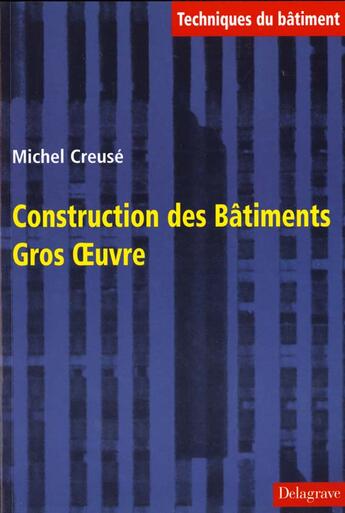 Couverture du livre « Techniques du batiment construction des batiments t2 oeuvre » de Creuse Michel aux éditions Delagrave