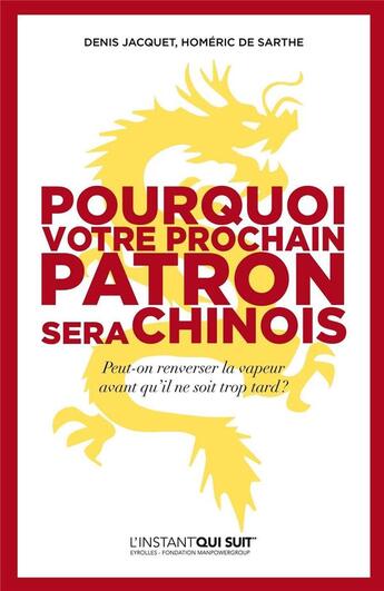 Couverture du livre « Pourquoi votre prochain patron sera Chinois » de Denis Jacquet et Homeric De Sarthe aux éditions Eyrolles