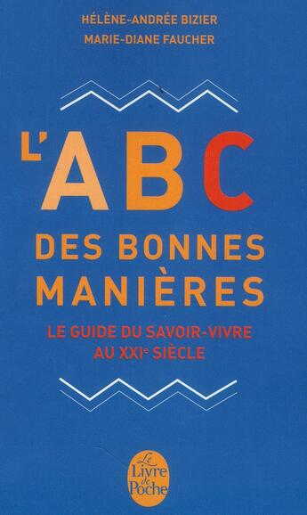 Couverture du livre « L'abc des bonnes manières » de Helene-Andree Bizier et Marie-Diane Faucher aux éditions Le Livre De Poche