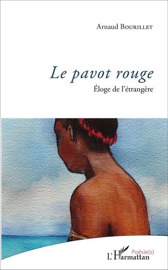 Couverture du livre « Le pavot rouge : Eloge de l'étrangère » de Arnaud Bourillet aux éditions L'harmattan