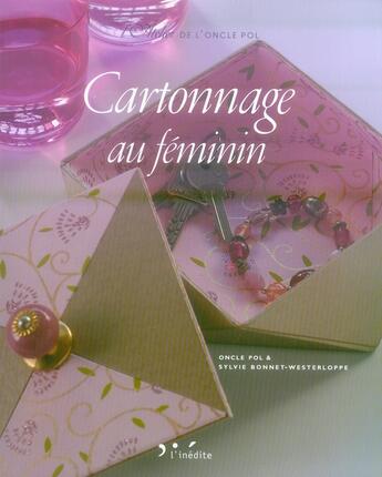 Couverture du livre « Cartonnage au féminin » de Sylvie Bonnet-Westerloppe aux éditions L'inedite