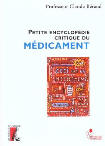 Couverture du livre « Petite encyclopedie critique du medicament » de Professeur Beraud C. aux éditions Editions De L'atelier