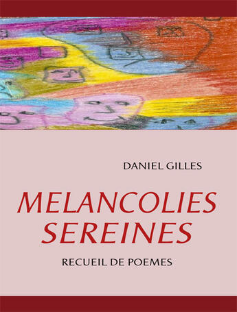Couverture du livre « Mélancolies sereines ; recueil de poèmes » de Daniel Gilles aux éditions Books On Demand