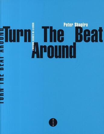 Couverture du livre « Turn the beat around ; l'histoire secrète de la disco » de Peter Shapiro aux éditions Allia