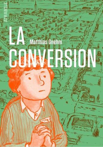 Couverture du livre « La conversion » de Matthias Gnehm aux éditions Atrabile