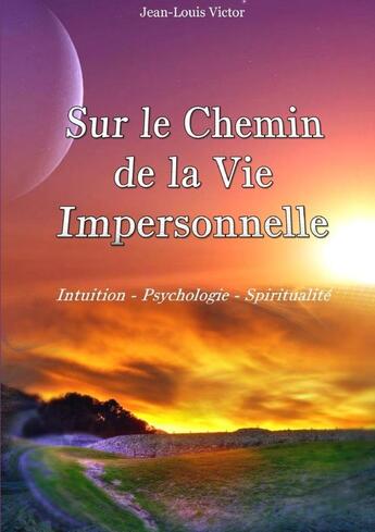 Couverture du livre « Sur le chemin de la vie impersonnelle » de Jean-Victor Louis aux éditions Lulu