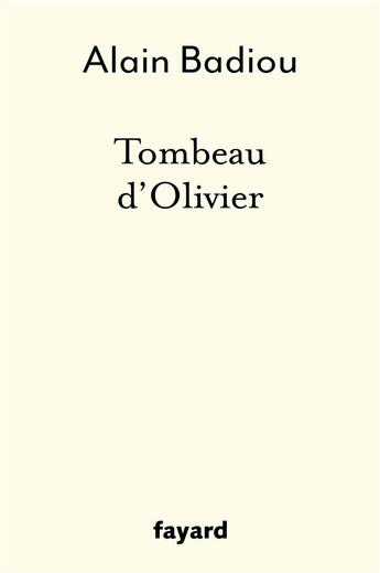 Couverture du livre « Tombeau d'Olivier » de Alain Badiou aux éditions Fayard