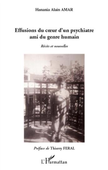 Couverture du livre « Éffusions du coeur d'un psychiatre ami du genre humain » de Hanania Alain Amar aux éditions L'harmattan