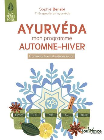 Couverture du livre « Ayurveda : mon programme automne - hiver ; conseils, rituels et astuces santé » de Sophie Benabi aux éditions Jouvence