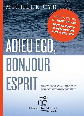 Couverture du livre « Adieu ego, bonjour esprit » de Michele Cyr aux éditions Stanke Alexandre