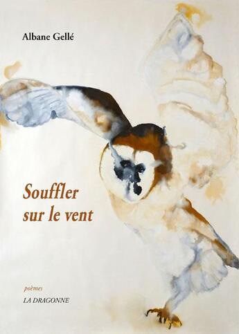 Couverture du livre « Souffler sur le vent » de Gelle/Duprez aux éditions La Dragonne